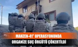 "Mahzen-41" Operasyonunda Organize Suç Örgütü Çökertildi