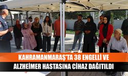 Kahramanmaraş'ta 38 engelli ve Alzheimer hastasına cihaz dağıtıldı