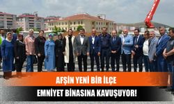 Afşin Yeni Bir İlçe Emniyet Binasına Kavuşuyor!