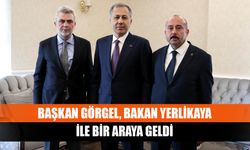 Başkan Görgel, Bakan Yerlikaya ile Bir Araya Geldi