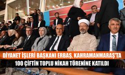 Diyanet İşleri Başkanı Erbaş, Kahramanmaraş'ta 100 çiftin toplu nikah törenine katıldı