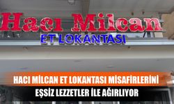 Hacı Milcan Et Lokantası Misafirlerini Eşsiz Lezzetler İle Ağırlıyor