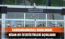 Kahramanmaraş Havalimanı Nisan Ayı İstatistikleri Açıklandı