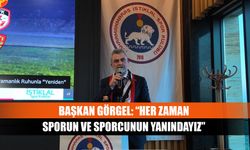 Başkan Görgel: “Her zaman sporun ve sporcunun yanındayız”