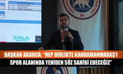 Başkan Akarca: “Hep birlikte Kahramanmaraş’ı spor alanında yeniden söz sahibi edeceğiz”