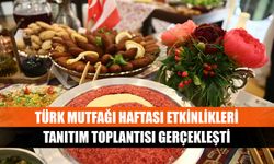 Türk mutfağı haftası etkinlikleri tanıtım toplantısı gerçekleşti