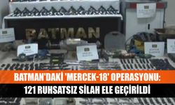 Batman'daki 'Mercek-18' operasyonu: 121 ruhsatsız silah ele geçirildi