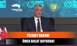 Ticaret Bakanı Ömer Bolat Duyurdu!