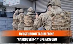 Uyuşturucu Tacirlerine "Narkoçelik-17" Operasyonu