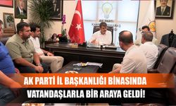 AK Parti İl Başkanlığı Binasında Vatandaşlarla Bir Araya Geldi!