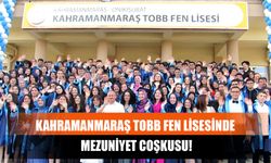 Kahramanmaraş TOBB Fen Lisesinde Mezuniyet Coşkusu!