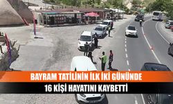 Bayram tatilinin ilk iki gününde 16 kişi hayatını kaybetti