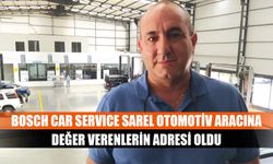 Bosch Car Servıce Sarel Otomotiv Aracına Değer Verenlerin Adresi Oldu