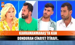 Kahramanmaraş'ta kan donduran cinayet itirafı..