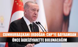 Cumhurbaşkanı Erdoğan: CHP'ye bayramdan önce iadeiziyarette bulunacağım