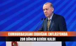 Cumhurbaşkanı Erdoğan: Enflasyonda zor dönem geride kaldı