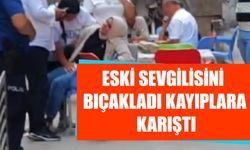 Eski Sevgilisini Bıçakladı Kayıplara Karıştı