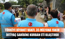 Türkiye Diyanet Vakfı, 35 Milyona Yakın İhtiyaç Sahibine Kurban Eti Ulaştırdı