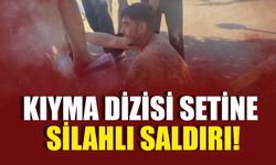 Kıyma Dizisi Setine Silahlı Saldırı!