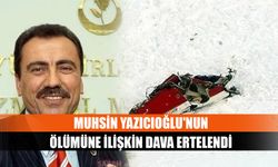 Muhsin Yazıcıoğlu'nun ölümüne ilişkin dava ertelendi