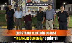 Elbistanlı Elektrik Ustası “İnsanlık Ölmemiş” Dedirtti