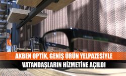 Akben optik, geniş ürün yelpazesiyle vatandaşların hizmetine açıldı