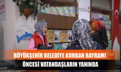 Büyükşehir Belediye Kurban Bayramı Öncesi Vatandaşların Yanında