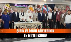 Şirin ve Özkul ailelerinin en mutlu günü!