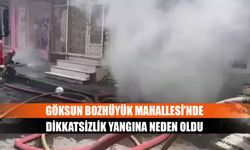 Göksun Bozhüyük Mahallesi’nde dikkatsizlik yangına neden oldu