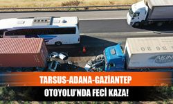 Tarsus-Adana-Gaziantep Otoyolu’nda Feci Kaza!