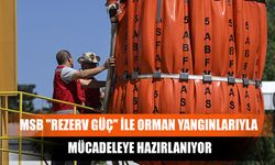 MSB "Rezerv Güç" İle Orman Yangınlarıyla Mücadeleye Hazırlanıyor