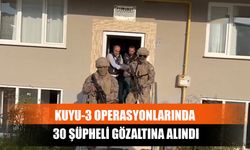 Kuyu-3 Operasyonlarında 30 Şüpheli Gözaltına Alındı