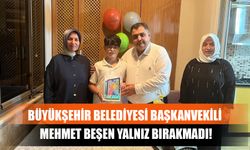 Büyükşehir Belediyesi Başkanvekili Mehmet Beşen Yalnız Bırakmadı!