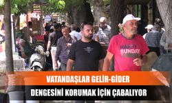 Vatandaşlar Gelir-Gider Dengesini Korumak İçin Çabalıyor