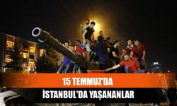 15 Temmuz'da İstanbul'da Yaşananlar