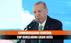 Cumhurbaşkanı Erdoğan: CHP borçlarına sadık değil