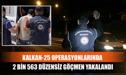 Kalkan-25 Operasyonlarında 2 Bin 563 Düzensiz Göçmen Yakalandı