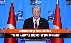 Cumhurbaşkanı Erdoğan: “İsrail NATO'yla ilişkisini sürdüremez”