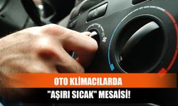 Oto Klimacılarda "Aşırı Sıcak" Mesaisi!