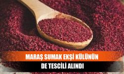 Maraş Sumak Ekşi Külünün De Tescili Alındı