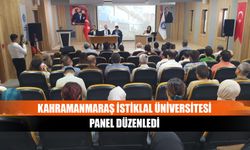 Kahramanmaraş İstiklal Üniversitesi Panel düzenledi