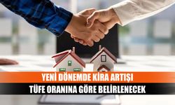 Yeni dönemde kira artışı tüfe oranına göre belirlenecek