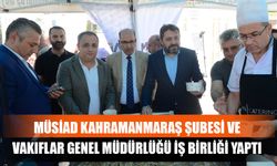 Müsiad Kahramanmaraş Şubesi ve Vakıflar Genel Müdürlüğü İş Birliği Yaptı