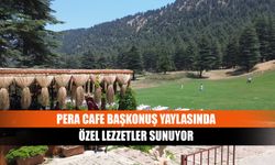 Pera Cafe Başkonuş Yaylasında özel lezzetler sunuyor