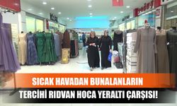 Sıcak Havadan Bunalanların Tercihi Rıdvan Hoca Yeraltı Çarşısı!