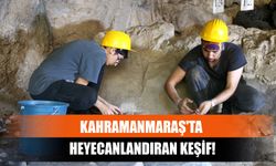 Kahramanmaraş'ta Heyecanlandıran Keşif!