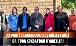 AK Parti Kahramanmaraş Milletvekili Dr. Tuba Köksal’dan Ziyaretler!