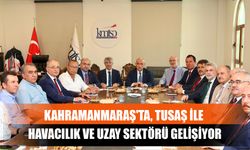 Kahramanmaraş'ta, Tusaş İle Havacılık Ve Uzay Sektörü Gelişiyor