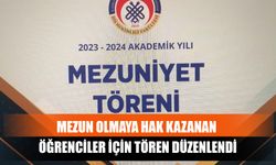 Mezun Olmaya Hak Kazanan Öğrenciler İçin Tören Düzenlendi