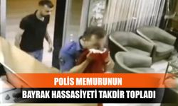 Polis Memurunun Bayrak Hassasiyeti Takdir Topladı